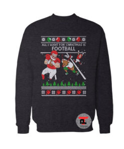 All I Want For Christmas Is Football Ugly Christmas Viral Fashion Sweatshirt
