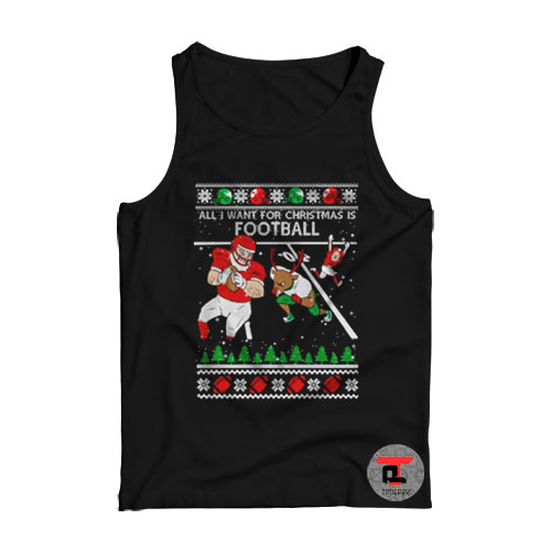 All I Want For Christmas Is Football Ugly Christmas Viral Fashion Tank Top