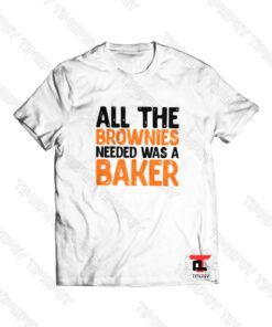 All The Brownies Needed Was a Baker Viral Fashion T Shirt