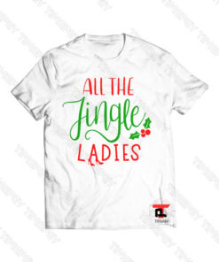 All the Jingle Ladies Viral Fashion T Shirt