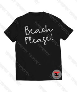 Beach Please Viral Fashion T Shirt