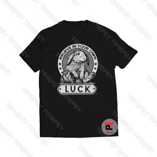 Believe In Your Own Luck Viral Fashion T Shirt