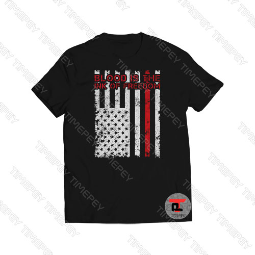 Blood Is The Ink Of Freedom America Viral Fashion T Shirt