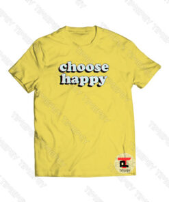 Choose Happy Viral Fashion T Shirt