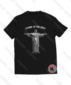 Come At Me Bro Funny Jesus Viral Fashion T Shirt