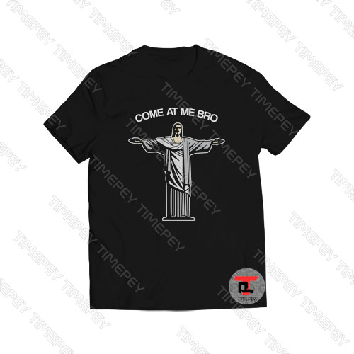Come At Me Bro Funny Jesus Viral Fashion T Shirt