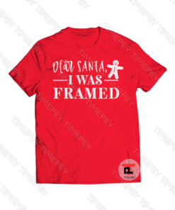 Dear Santa I was Framed Viral Fashion T Shirt