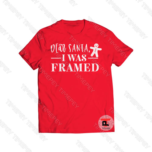 Dear Santa I was Framed Viral Fashion T Shirt