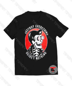 Destroy everything regret nothing Viral Fashion T Shirt