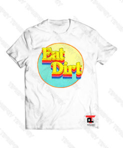 Eat Dirt Rainbow Viral Fashion T Shirt