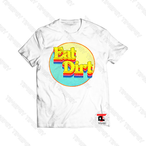 Eat Dirt Rainbow Viral Fashion T Shirt