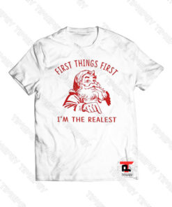 First Things First I'm the Realest Viral Fashion T Shirt