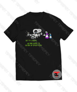 Get in losers we are going to go die of dysentery Viral Fashion T Shirt