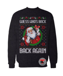 Guess Who's Back Santa Ugly Christmas Viral Fashion Sweatshirt