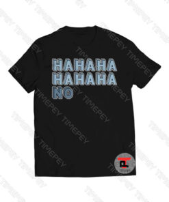 Haha No Viral Fashion T Shirt