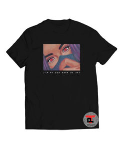 I Am My Own Work Of Art Viral Fashion T Shirt