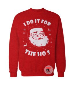 I Do It For The Hos Ugly Christmas Viral Fashion Sweatshirt