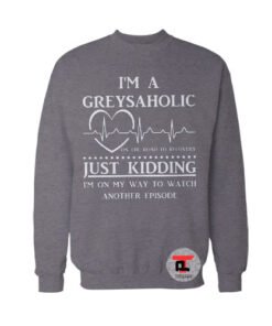 I'm a greysaholic Christmas Viral Fashion Sweatshirt