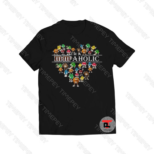 I’m A M&M’s A Holic Viral Fashion T Shirt