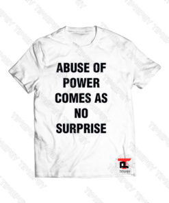 Jenny Holzer Abuse of Power Comes as no Surprise Viral Fashion T Shirt