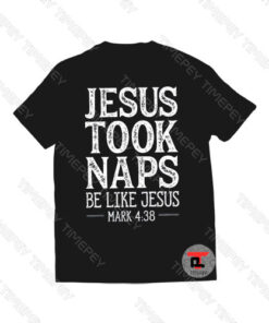 Jesus Took Naps Viral Fashion T Shirt