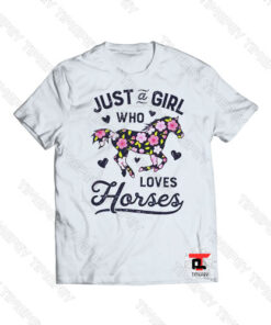 Just a Girl Who Loves Horses Viral Fashion T Shirt