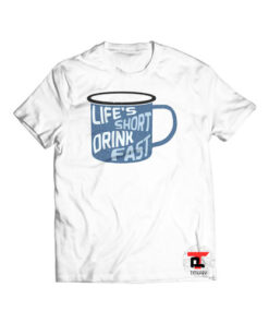 Life's Short Drink Fast Viral Fashion T Shirt