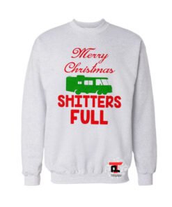Merry Christmas Shitters Full Viral Fashion Sweatshirt