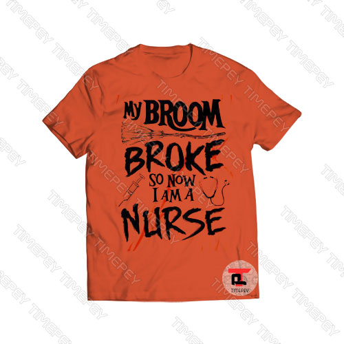 My Broom Broke So Now I am A Nurse Halloween Viral Fashion T Shirt