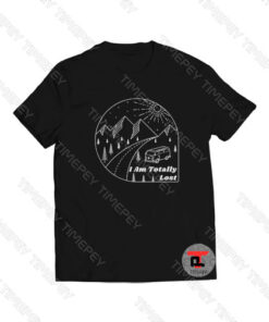 Nature I Am Totally Lost Viral Fashion T Shirt