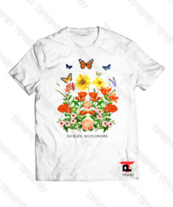 No Rain No Flowers Viral Fashion T Shirt