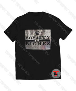 Royalty and Riches Viral Fashion T Shirt