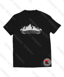 Say Yes To Adventure Mountains Nature Vintage Viral Fashion T Shirt