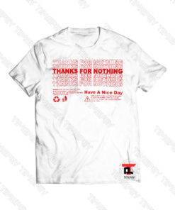 Thanks for Nothing Viral Fashion T Shirt