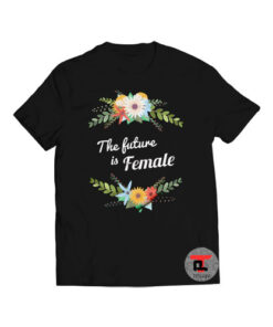 The Future Is Female Viral Fashion T Shirt