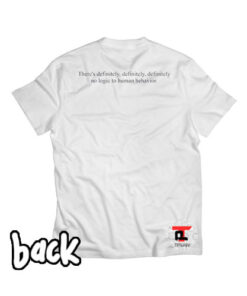 There’s Definitely No Logic to Human Behavior Viral Fashion T Shirt