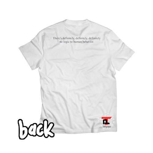 There’s Definitely No Logic to Human Behavior Viral Fashion T Shirt