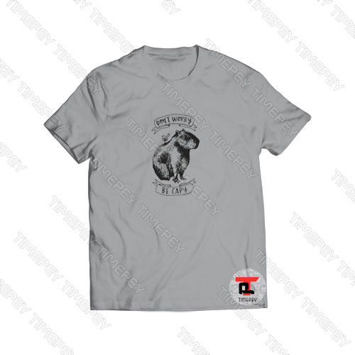don’t worry be capy Viral Fashion T Shirt