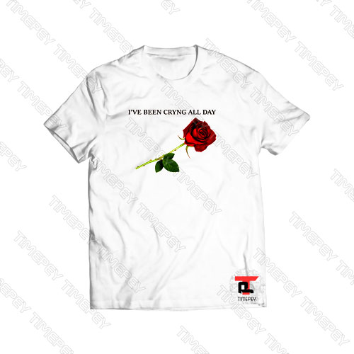 i’ve been crying all day flower Viral Fashion T Shirt