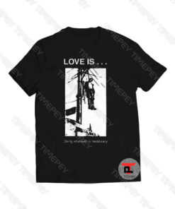 love is doing whatever is necessary Viral Fashion T Shirt
