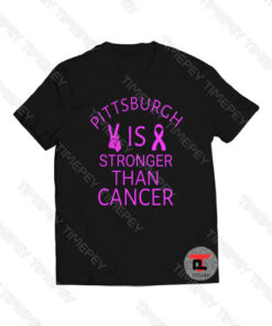 pittsburgh is stronger than cancer Viral Fashion T Shirt