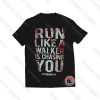 run like a walker is chasing you