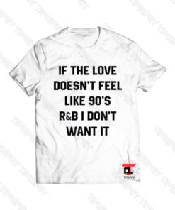 the love doesn’t feel like 90’s Viral Fashion T Shirt