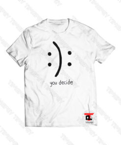 you decide emotion Viral Fashion T Shirt