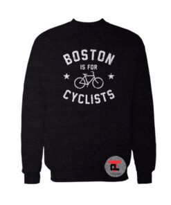 Boston Is For Cyclists Viral Fashion Sweatshirt
