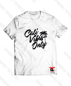 Cali Vibes Only Viral Fashion T Shirt