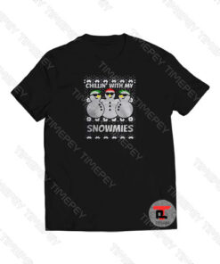 Chillin with my Snowmies Viral Fashion T Shirt