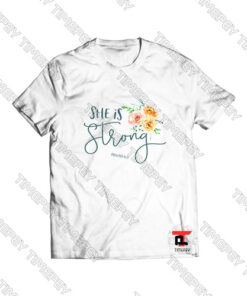 Christian Faith Apparel She is Strong Viral Fashion T Shirt