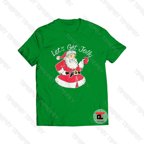 Christmas Let’s Get Jolly Bad Santa Claus Viral Fashion T Shirt