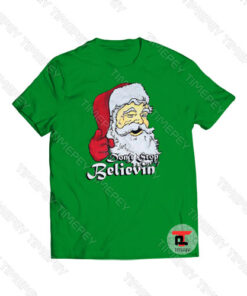 Christmas Santa Claus Don’t Stop Believin Viral Fashion T Shirt